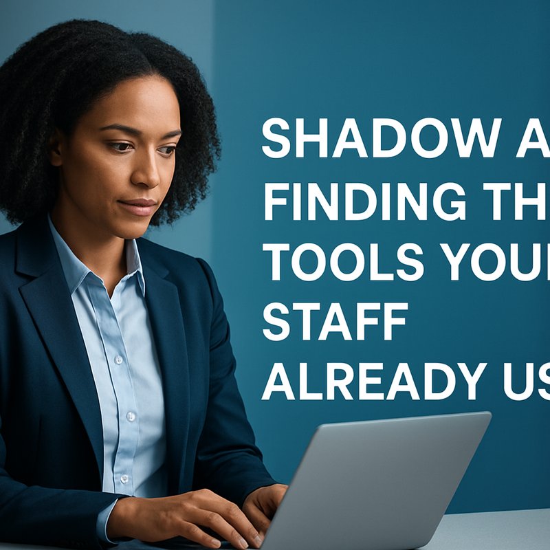 Shadow AI: Finding the Tools Your Staff Already Use