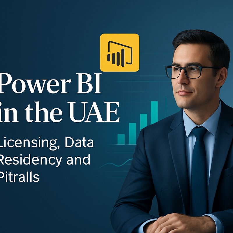 Power BI in the UAE: Licensing, Data Residency and Pitfalls